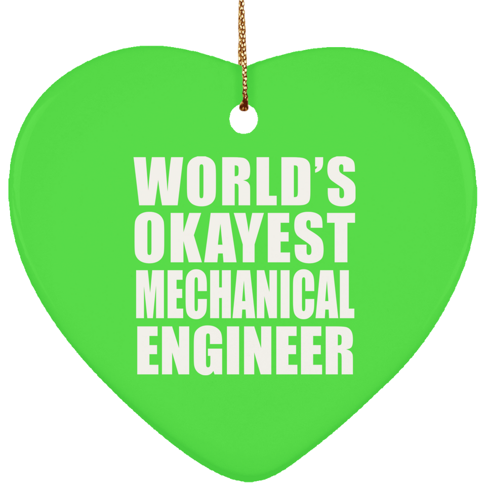 World's Okayest Mechanical Engineer - Heart Ornament