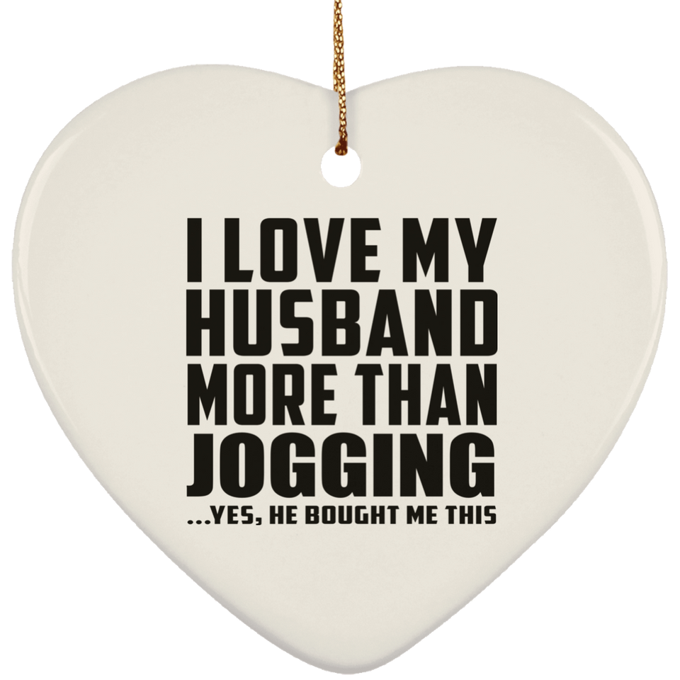 I Love My Husband More Than Jogging - Heart Ornament