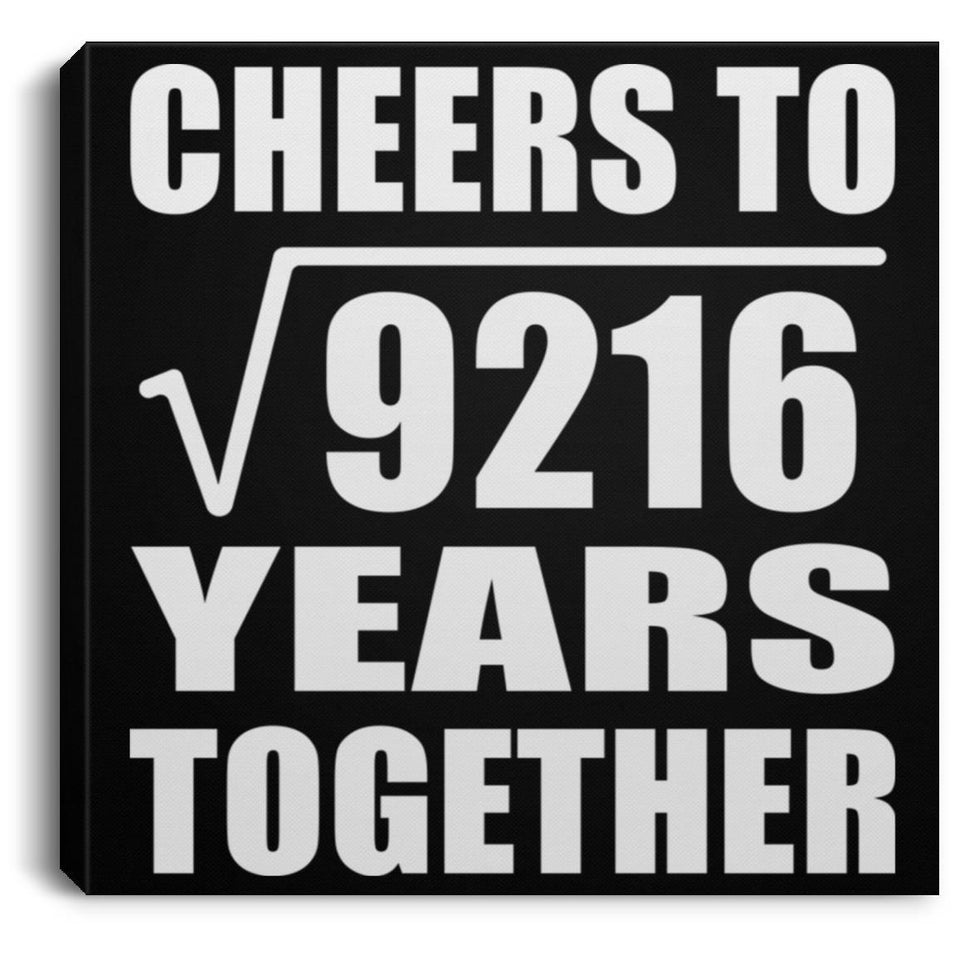 96th Anniversary Cheers To Square Root of 9216 Years Together - Canvas Square