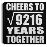 96th Anniversary Cheers To Square Root of 9216 Years Together - Canvas Square