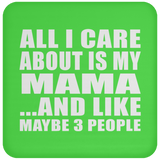 All I Care About Is My Mama - Drink Coaster