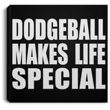 Dodgeball Makes Life Special - Canvas Square