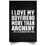 I Love My Boyfriend More Than Archery - Poster Portrait