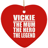 Vickie The Mum The Hero The Legend - Heart Ornament