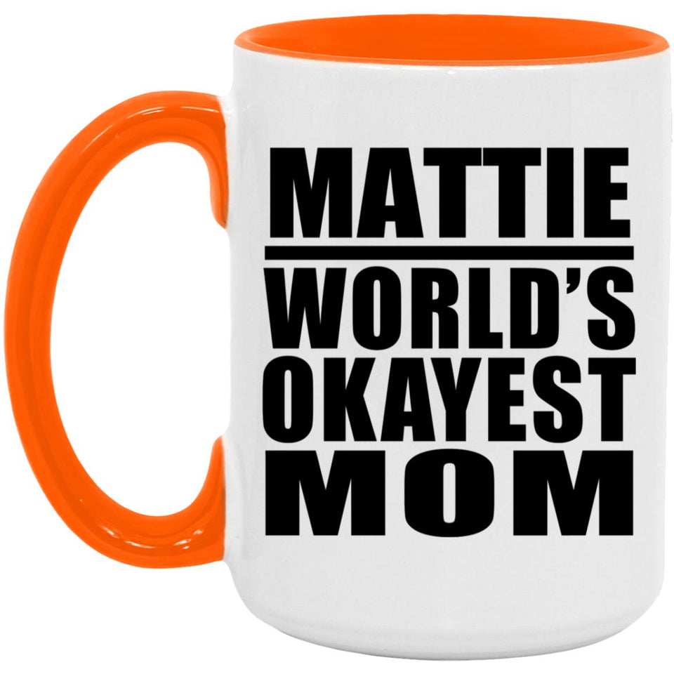 Mattie World's Okayest Mom - 15oz Accent Mug Orange