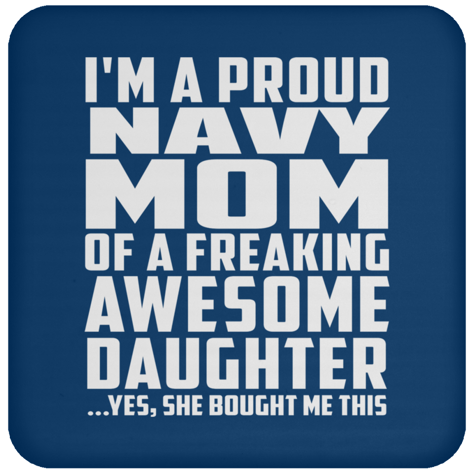 Proud Navy Mom Of Awesome Daughter - Drink Coaster
