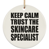 Keep Calm and Trust The Skincare Specialist - Circle Ornament