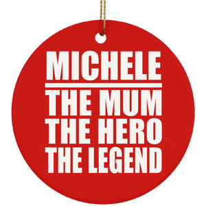 Michele The Mum The Hero The Legend - Circle Ornament