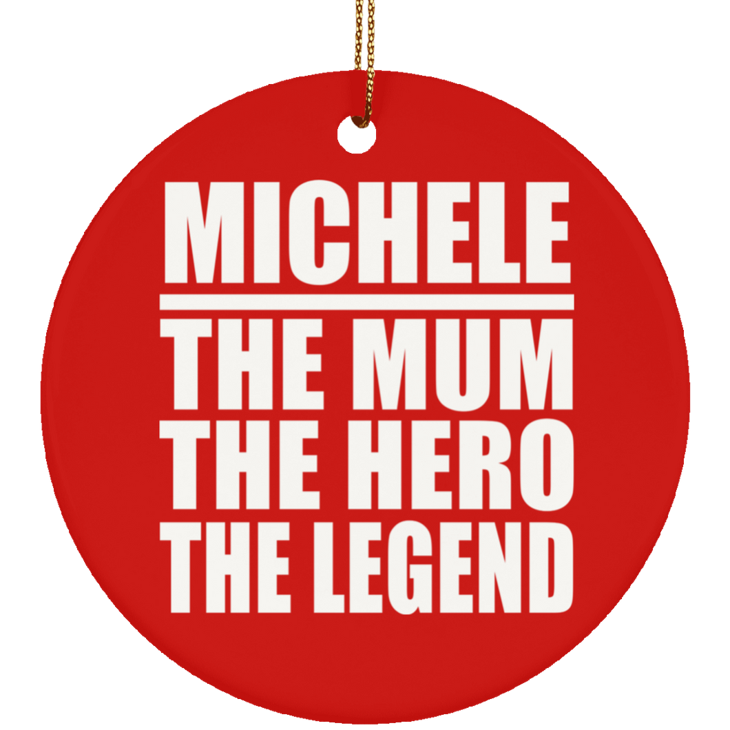 Michele The Mum The Hero The Legend - Circle Ornament
