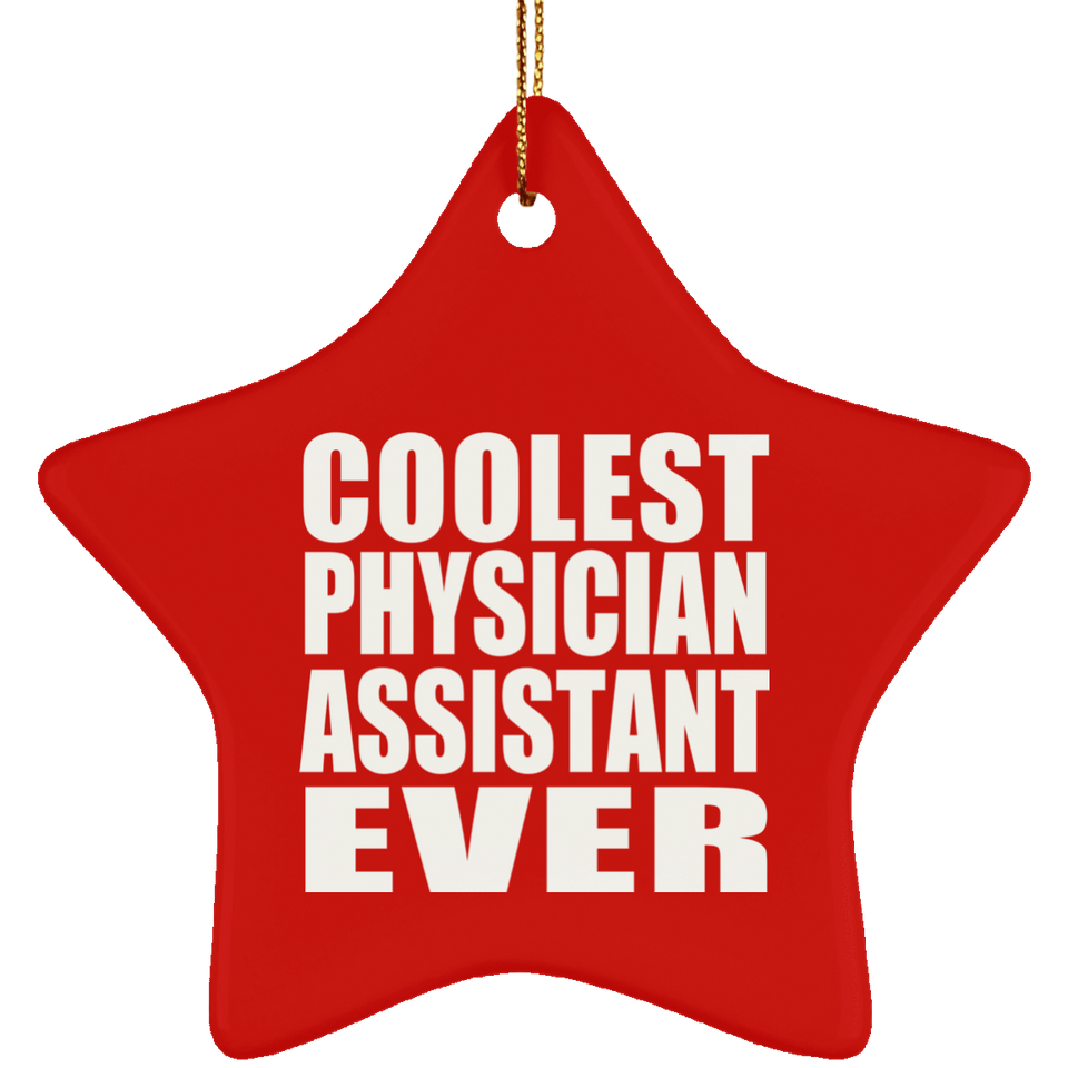 Coolest Physician Assistant Ever - Star Ornament