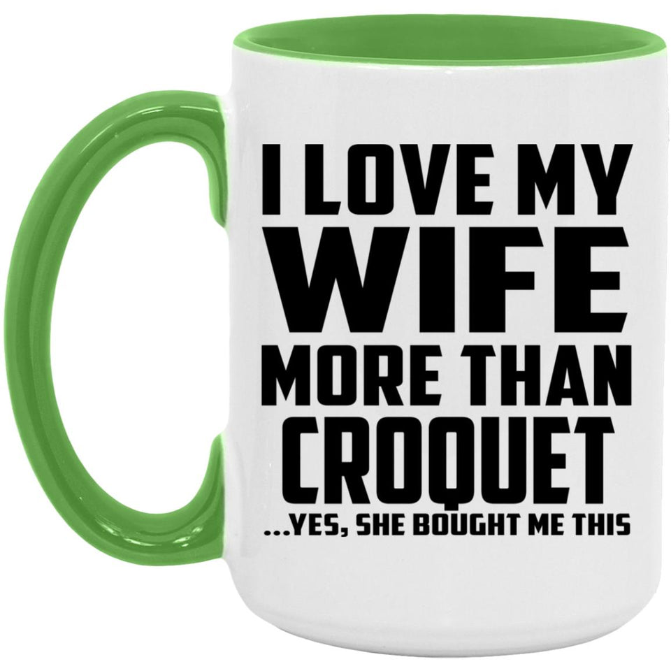 I Love My Wife More Than Croquet - 15oz Accent Mug Green