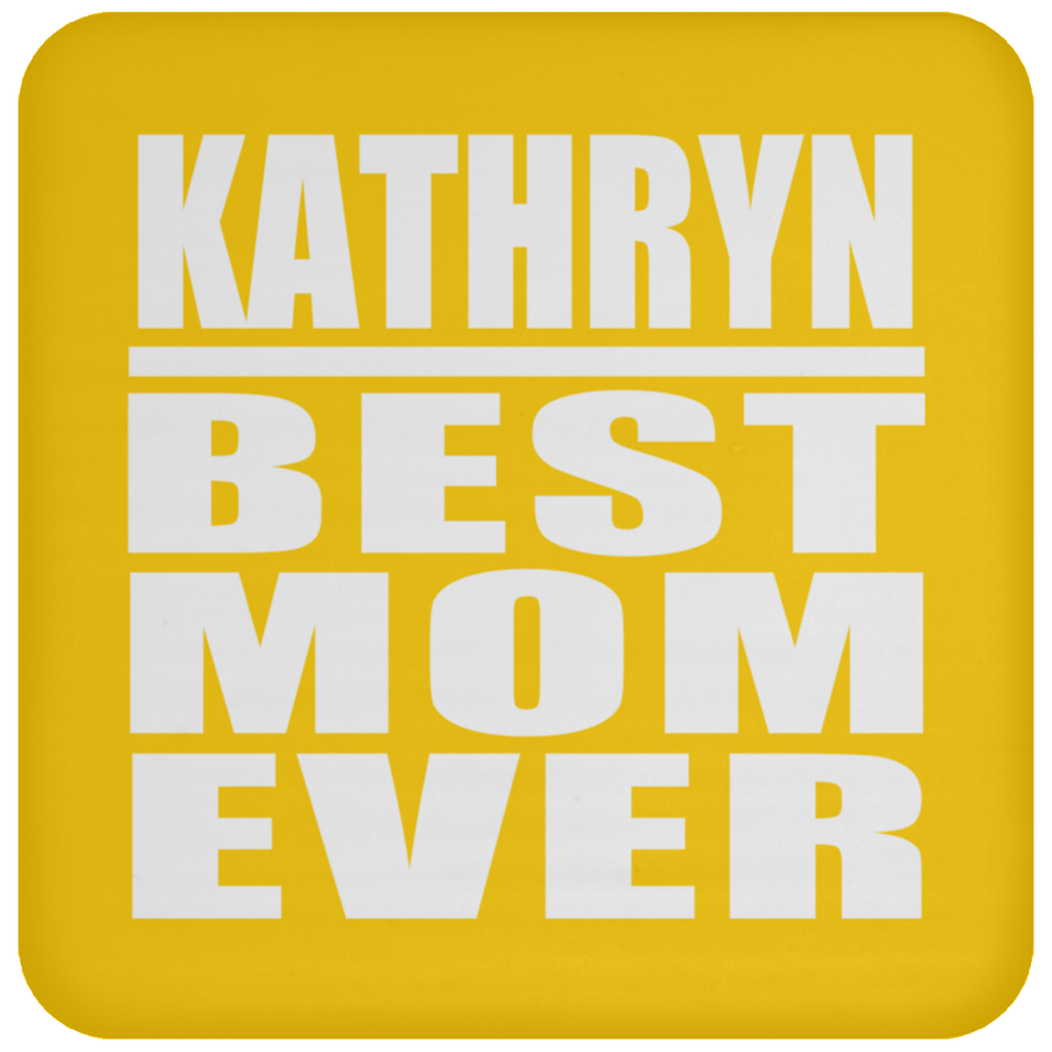 Kathryn Best Mom Ever - Drink Coaster