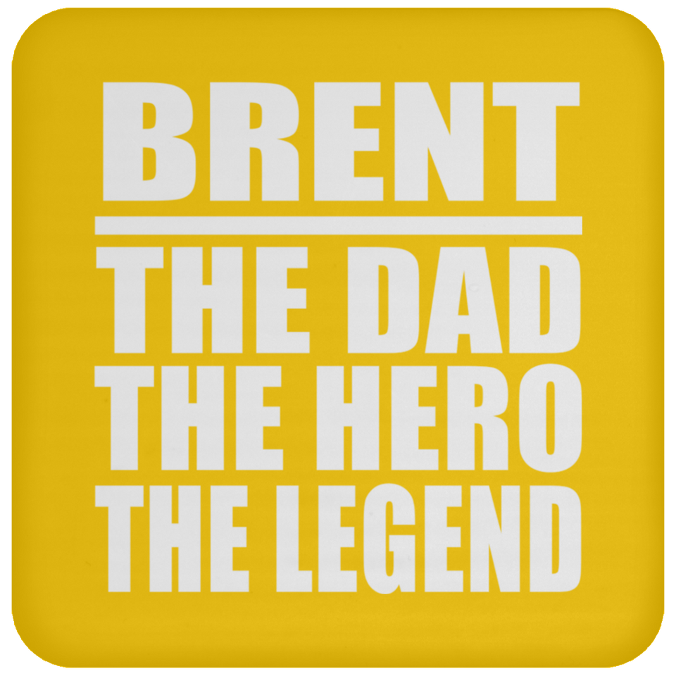 Brent The Dad The Hero The Legend - Drink Coaster
