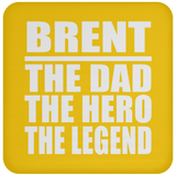 Brent The Dad The Hero The Legend - Drink Coaster