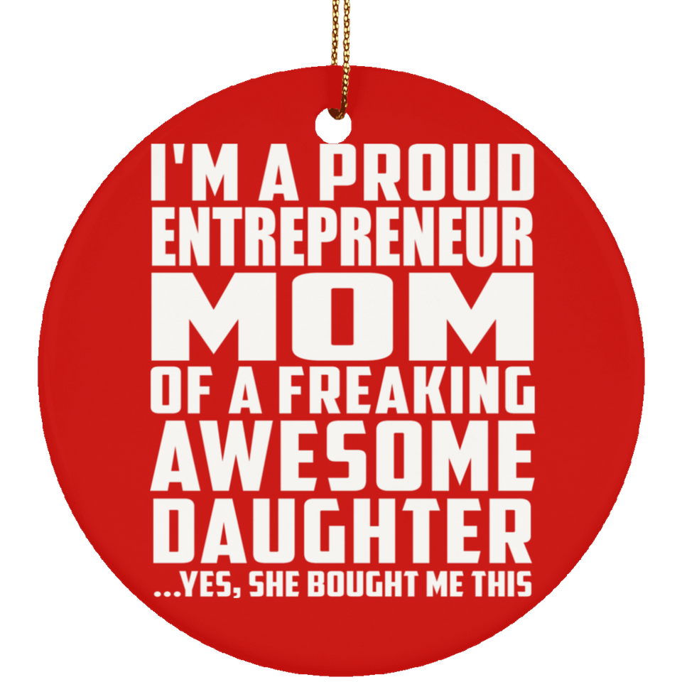 Proud Entrepreneur Mom Of Awesome Daughter - Circle Ornament