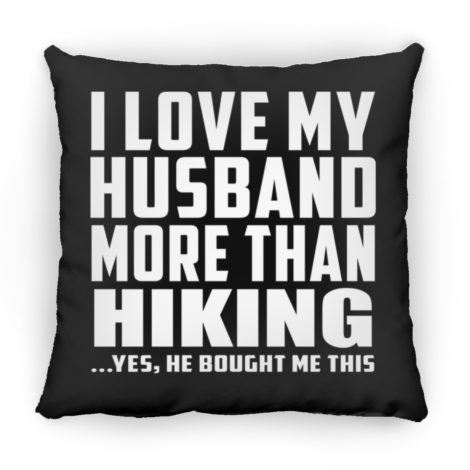 I Love My Husband More Than Hiking - Throw Pillow Black