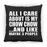 All I Care About Is My Chow Chow - Throw Pillow Black