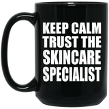 Keep Calm and Trust The Skincare Specialist - 15oz Coffee Mug Black
