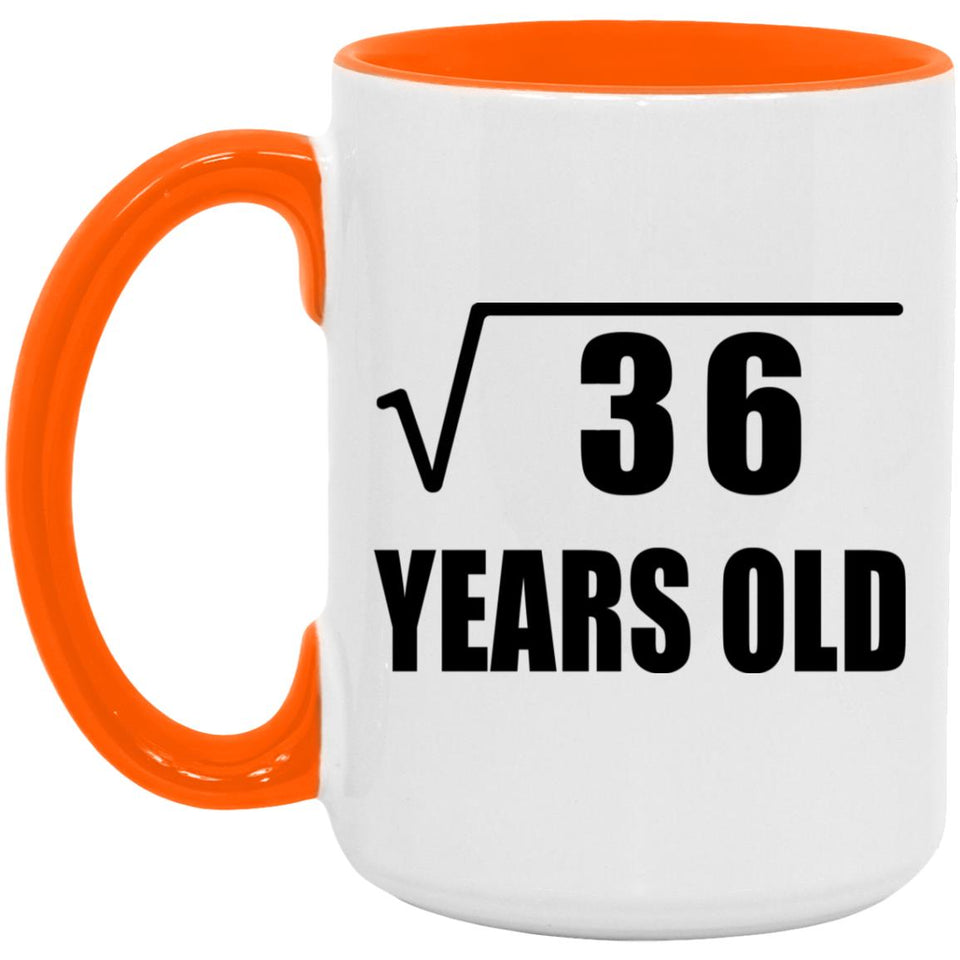 6th Birthday Square Root of 36 Years Old - 15oz Accent Mug Orange