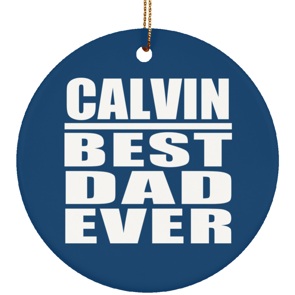 Calvin Best Dad Ever - Circle Ornament