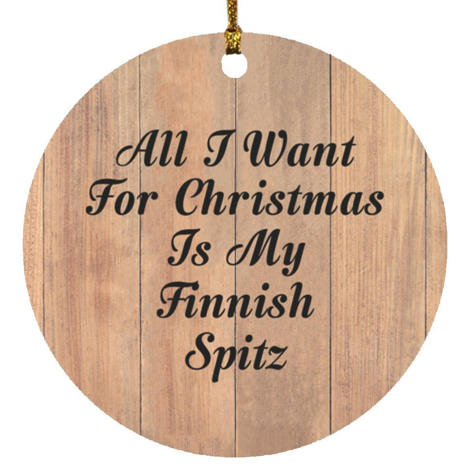 All I Want For Christmas Is My Finnish Spitz - Circle Ornament C