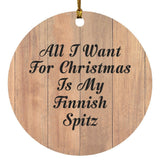 All I Want For Christmas Is My Finnish Spitz - Circle Ornament C