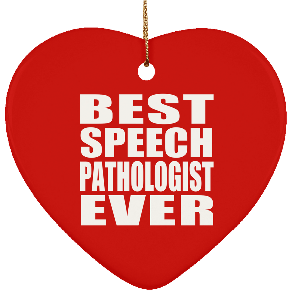 Best Speech Pathologist Ever - Heart Ornament