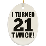 42nd Birthday I Turned 21 Twice - Oval Ornament