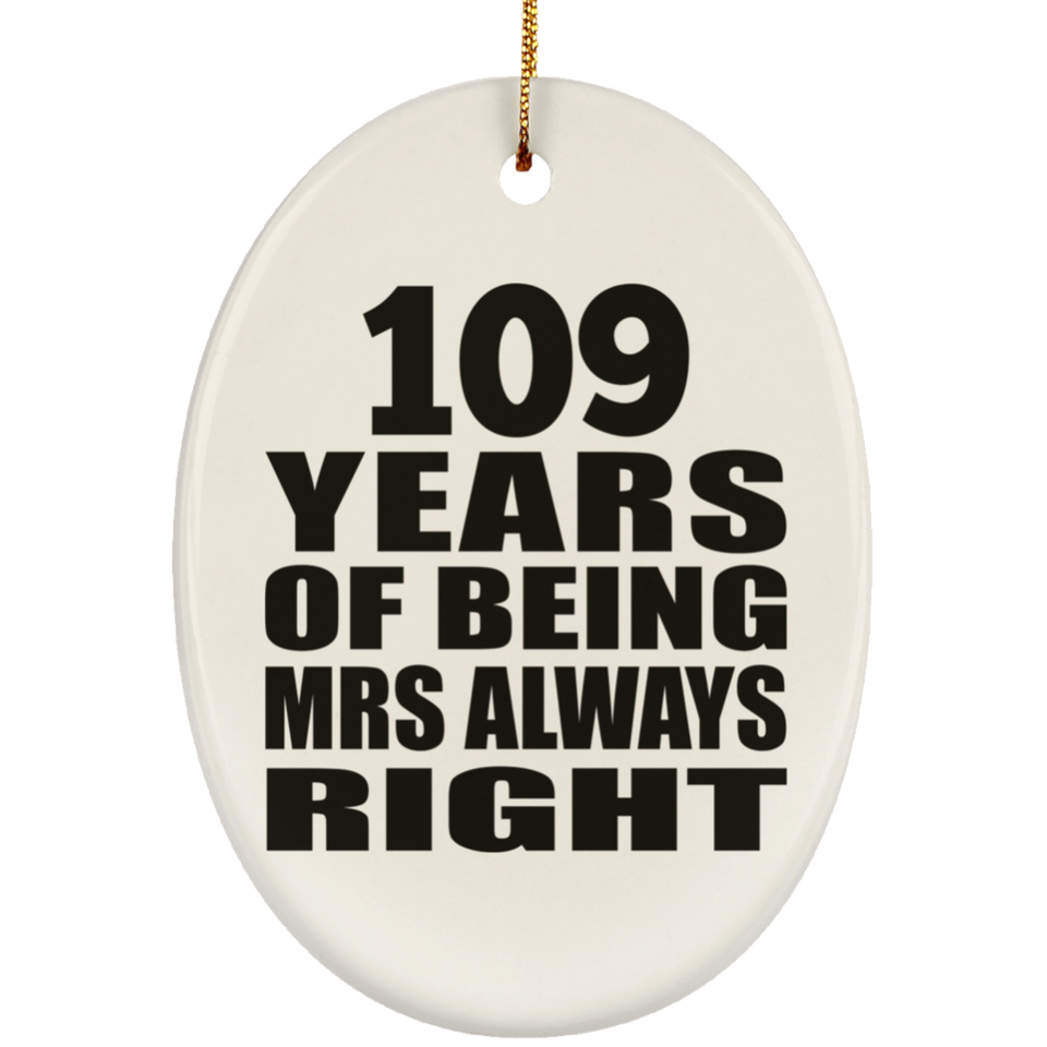 109th Anniversary 109 Years of Being Mrs Always Right - Oval Ornament