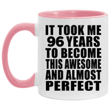 96th Birthday Took 96 Years To Become Awesome & Perfect - 11oz Accent Mug Pink