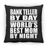 Bank Teller By Day World's Best Mom By Night - Throw Pillow Black