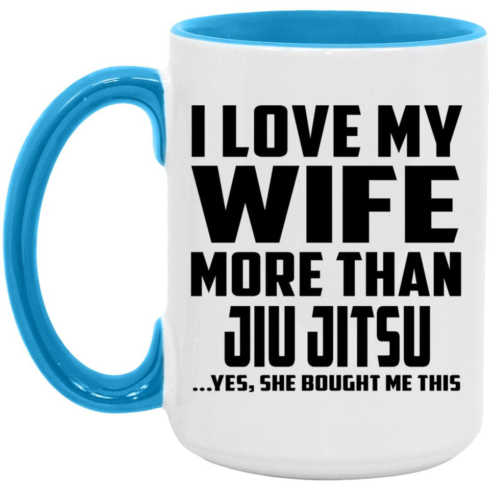 I Love My Wife More Than Jiu Jitsu - 15oz Accent Mug Blue