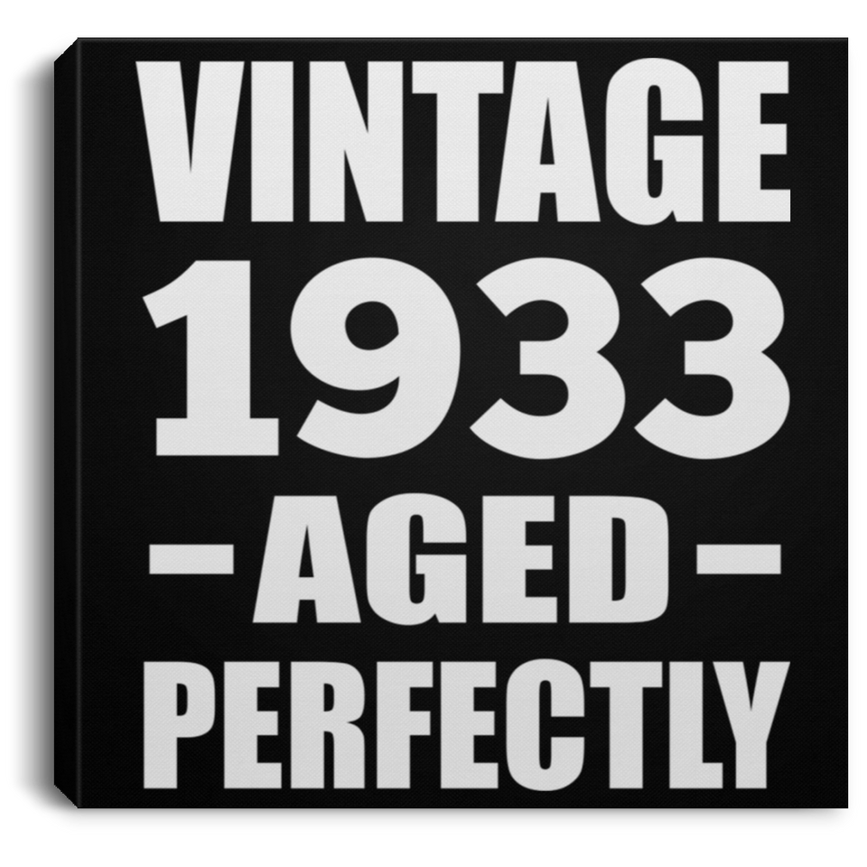 91st Birthday Vintage 1933 Aged Perfectly - Canvas Square