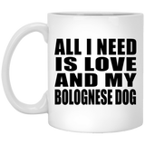 All I Need Is Love And My Bolognese Dog - 11 Oz Coffee Mug