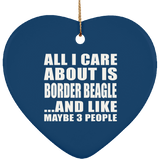 All I Care About Is Border Beagle - Heart Ornament