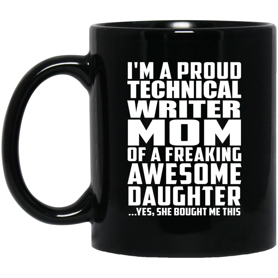 Proud Technical Writer Mom Of Awesome Daughter - 11 Oz Coffee Mug Black