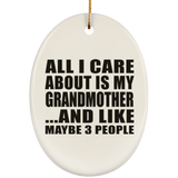 All I Care About Is My Grandmother - Oval Ornament