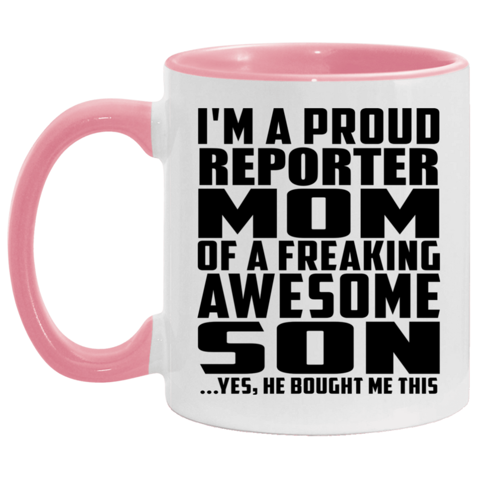 Proud Reporter Mom Of Awesome Son - 11oz Accent Mug Pink