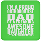 Proud Orthodontist Dad Of Awesome Daughter - Drink Coaster