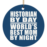 Historian By Day World's Best Mom By Night - Circle Ornament