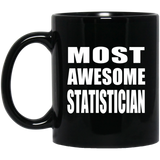 Most Awesome Statistician - 11 Oz Coffee Mug Black