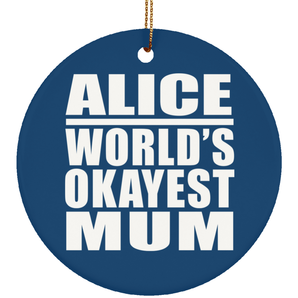 Alice World's Okayest Mum - Circle Ornament