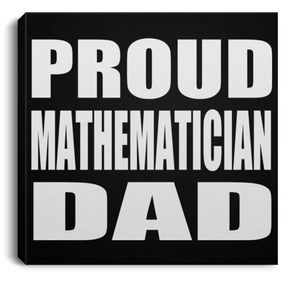Proud Mathematician Dad - Canvas Square