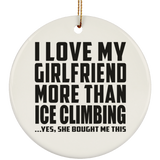 I Love My Girlfriend More Than Ice Climbing - Circle Ornament