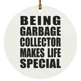 Being Garbage Collector Makes Life Special - Circle Ornament