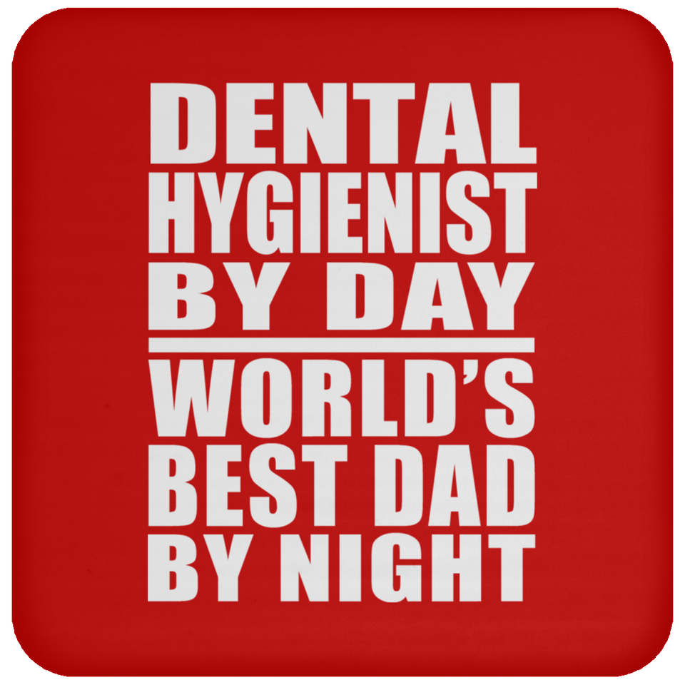Dental Hygienist By Day World's Best Dad By Night - Drink Coaster