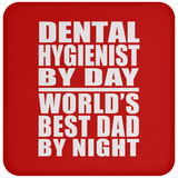 Dental Hygienist By Day World's Best Dad By Night - Drink Coaster