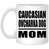 Caucasian Ovcharka Dog Mom - 11oz Coffee Mug
