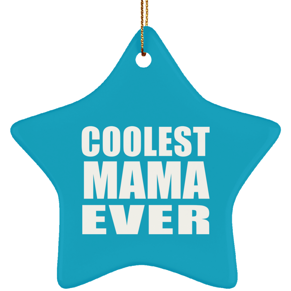 Coolest Mama Ever - Star Ornament