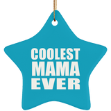 Coolest Mama Ever - Star Ornament